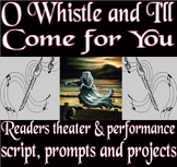 O Whistle and I'll Come for You script, prompts, projects, rubric