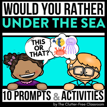 Preview of OCEAN WOULD YOU RATHER QUESTIONS writing prompts under the sea THIS OR THAT