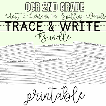 Preview of OCR 2ND GRADE Unit 2 Lesson 1-6 Spelling Words TRACE & WRITE Bundle
