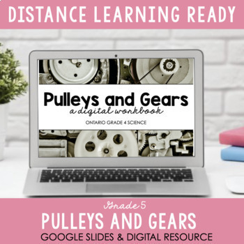 Preview of ONTARIO SCIENCE: Gr 4 - Pulleys & Gears - Digital Workbook #DistanceLearning