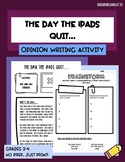 OPINION WRITING ACTIVITY | THE DAY THE iPADS QUIT