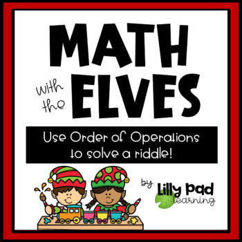 Preview of ORDER OF OPERATIONS CHRISTMAS RIDDLE WORKSHEET Math with the Elves