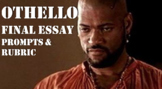 OTHELLO | FINAL ESSAY | MULTIPLE PROMPTS & RUBRIC