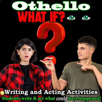 Preview of OTHELLO WRITING and ACTING ACTIVITIES - Fun Othello Lessons and Assignments