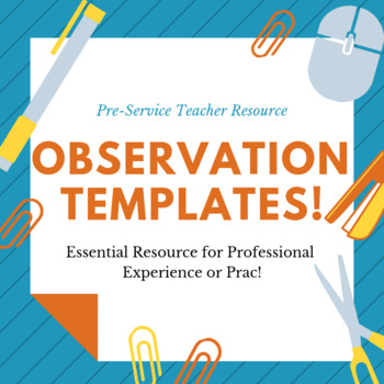 Preview of Observation Templates for Pre-Service Teachers [Prac Resource]