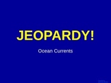 Oceans - Ocean Currents  - Jeopardy Review