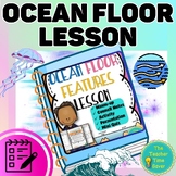 Ocean Floor Features Notes Activity Slides Lesson- Earth's