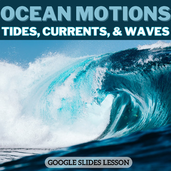 Ocean Motions: Tides, Currents, & Wave Google Slides Unit Material