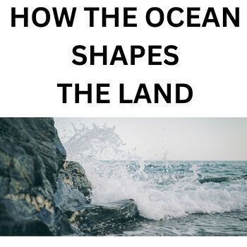Preview of Oceanography How does the ocean shape the shoreline? Middle School Science