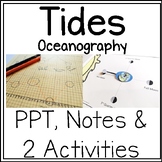 Oceanography - Tides - PPT - Notes - Activities