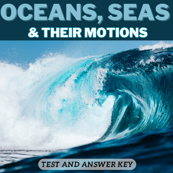 Oceans and Their Motions (tides, waves, currents) Test and Answer Key