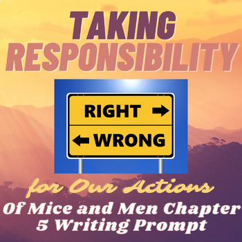 Preview of Of Mice and Men Ch. 5 Writing Prompt: Taking Responsibility for Our Actions