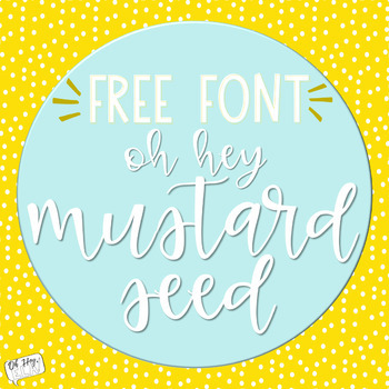 Preview of Oh Hey Mustard Seed (FREE FONT)