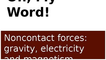 Preview of Oh, My Word! Noncontact Forces: Gravity, Electricity, Magnetism