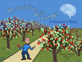 Oh, The Lives You'll Change!  A Teacher's Story