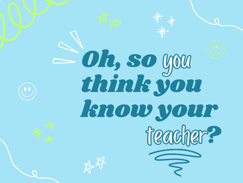 Preview of Oh, You Think You Know Your Teacher? | HILARIOUS + FUN End of Year Activity