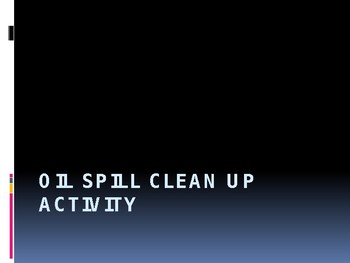 Preview of Oil Spill Activity Powerpoint Companion