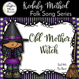 Old Mother Witch - Sol Mi - Ta Rest - Kodaly Method Folk S