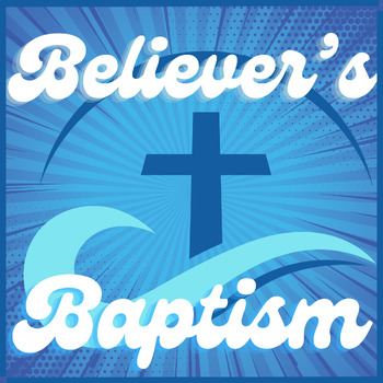 Exploring Believer's Baptism by Immersion | Hands On Lesson for Grades 2-6