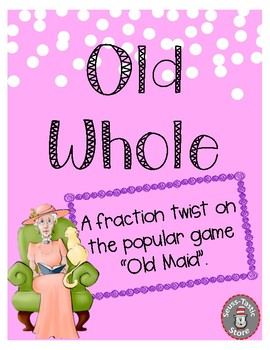 Preview of Old Whole - A Fraction Game Just Like Old Maid