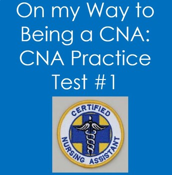 Preview of On My Way To Being a CNA...CNA Practice Test 1 (Nursing, Health Sciences)