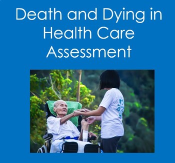 Preview of Death and Dying in Health Care Assessment (Nursing, Health Sciences)