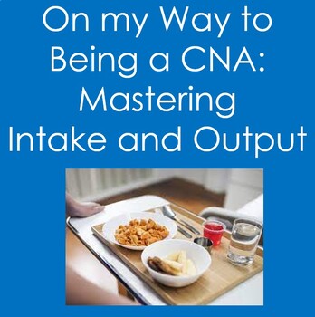 Preview of CNA-Mastering Intake and Output (Nursing, Health Sciences)