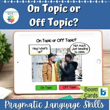 Preview of On Topic or Off Topic Boom Cards Speech Therapy Pragmatic Language Social Skills