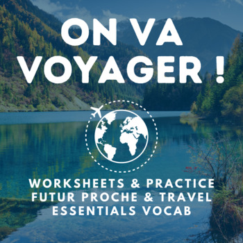 Preview of On va voyager! WORKSHEETS & PRACTICE - Futur proche / travel essentials French 1
