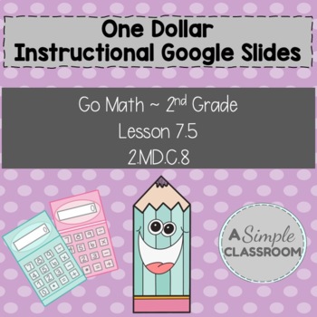Preview of One Dollar *Instructional* Google Slides (Lesson 7.5 Go Math Grade 2)