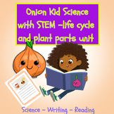 Onion Unit Study with STEM - Onion  life cycle and plant p