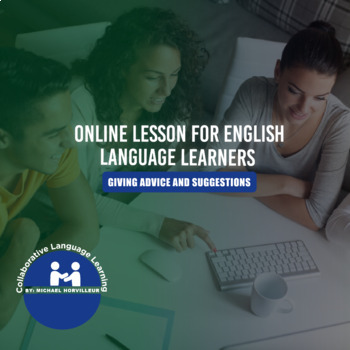 Preview of Online Lesson for ESL Students: Advice | Google Classroom Distance Learning