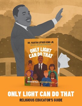 Preview of Only Light Can Do That: 60 Days of MLK Devotions for Kids - Educator's Guide