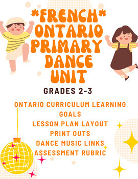 Preview of Ontario FRENCH Primary Dance Unit - Learn Goals, Lesson Plan, Activity, Rubric