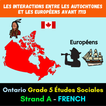 Preview of Ontario Grade 5 Social Studies FRENCH - Indigenous and European Interactions