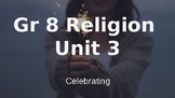 Ontario Grade 8 Religion Unit 3: Celebrating (Distance Lea