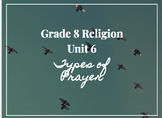 Ontario Grade 8 Religion Unit 6: Praying (Distance Learnin