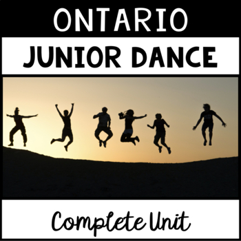 Preview of Ontario Junior Dance Unit (Grade 4, Grade 5, Grade 6)