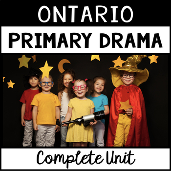 Preview of Ontario Primary Drama Unit (Grade 1, Grade 2, Grade 3)
