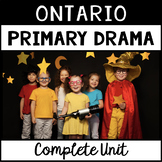 Ontario Primary Drama Unit (Grade 1, Grade 2, Grade 3)