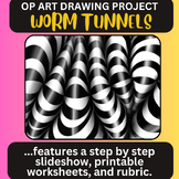 Op Art Worm Tunnel Drawing Project- Slideshow, Worksheet, Rubric