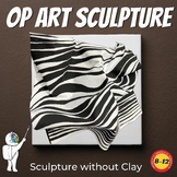 Op Art for Middle High School Art, Op Art Sculptures, 3D D