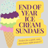 Quick Open House/End of Year Ice Cream Sundaes