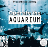 Operate An Aquarium PBL , A Project Based Learning Activity