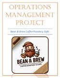 Operations Management Project: Bean & Brew Coffee Roastery Café.