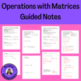 Operations with Matrices Guided Notes