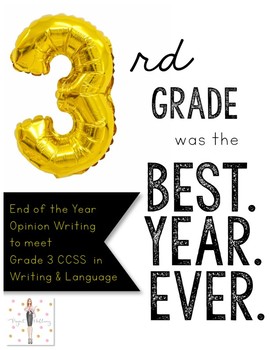 Preview of Opinion Writing: 3rd Grade was the Best School Year Ever! (CCSS)