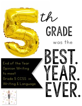 Preview of Opinion Writing: 5th Grade was the Best School Year Ever! (CCSS)