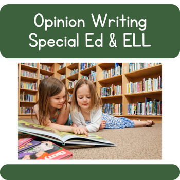 Preview of Opinion Writing - Special Education & ELL (NO PREP)