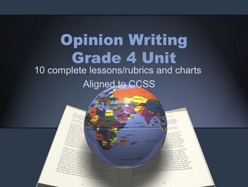 Preview of Opinion Writing Grade 4  Unit/  10 great lessons aligned CCSS